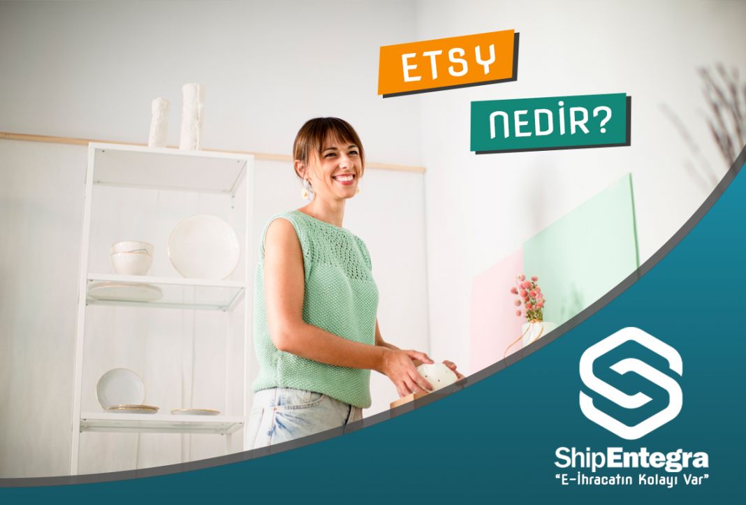 Etsy Nedir, Nasıl Satış Yapılır? Etsy Satış Rehberi 2025 - ShipEntegra